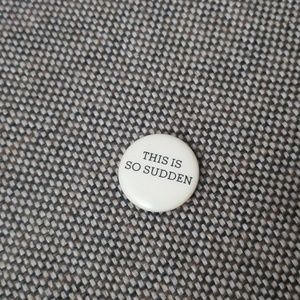 Vintage Pinback Buttons 'This is So Sudden'